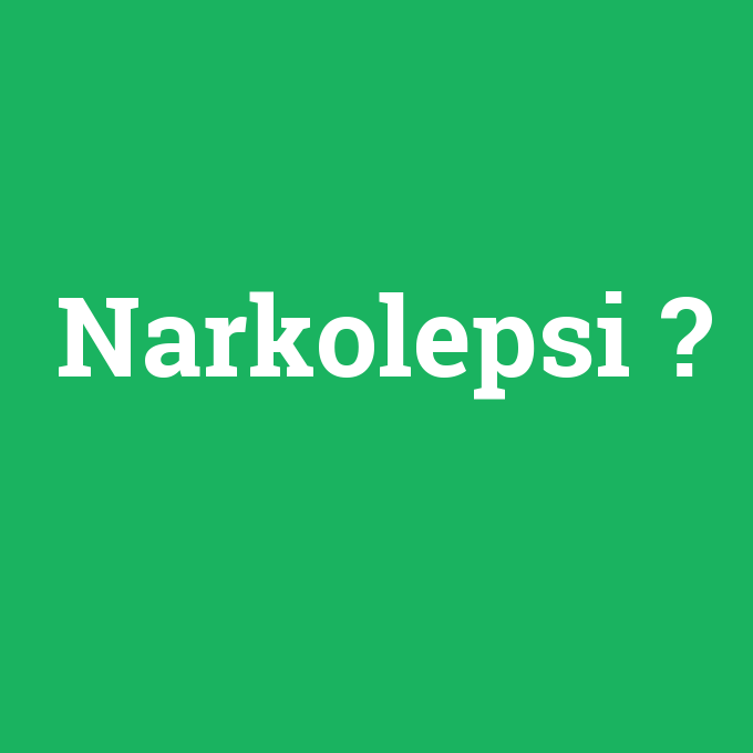 narkolepsi-ne-demek