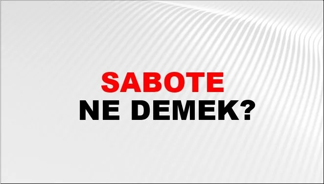 sabote-etmek-ne-demek